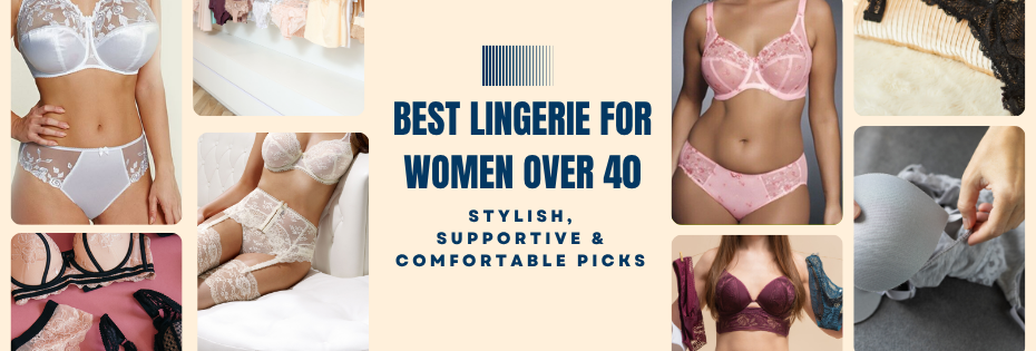 Best Lingerie for Women Over 40 | Confidence, Comfort & Style  Intimate  Fashions