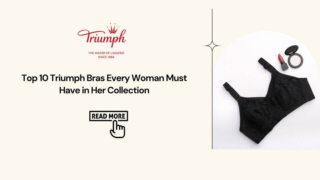 Top 10 Triumph Bras Every Woman Must Have in Her Collection