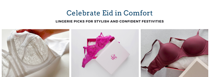 Celebrate Eid in Comfort: Lingerie Picks for Stylish and Confident Festivities
