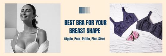Best Bra For Your Breast Shape (Apple, Pear, Petite, Plus-Size)