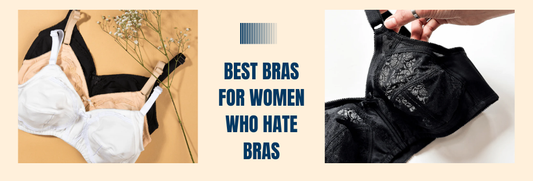 Best Bras for Women Who Hate Bras That Actually Feel Comfortable