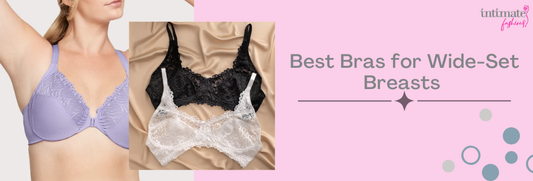 Best Bras for Wide Set Breasts: Supportive Styles That Enhance Shape and Comfort
