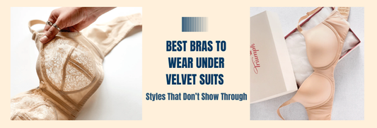 Best Bras to Wear Under Velvet Suits: Styles That Don’t Show Through for a Smooth Look