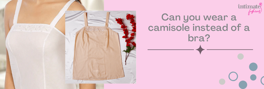 can you wear camisole instead of a bra