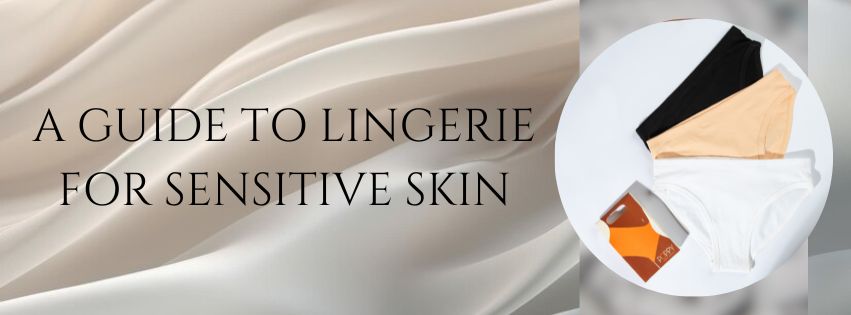 A Guide to Lingerie for Sensitive Skin