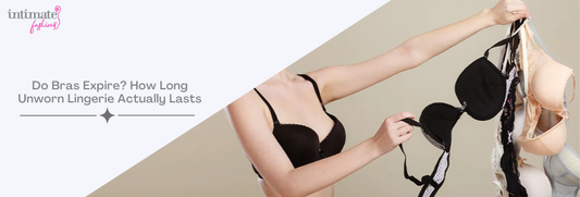 Do Bras Expire? How Long Unworn Lingerie Lasts