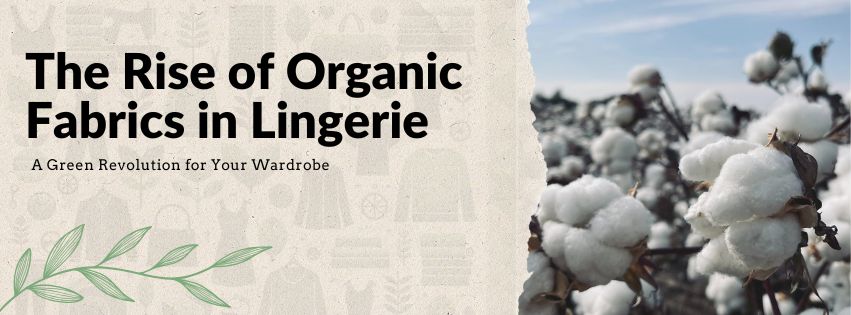 The Rise of Organic Fabrics in Lingerie: A Green Revolution for Your Wardrobe