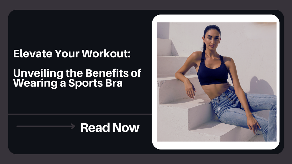 Elevate Your Workout: Unveiling the Benefits of Wearing a Sports Bra