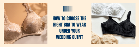 How to Choose the Right Bra for Your Wedding Outfit In Pakistan