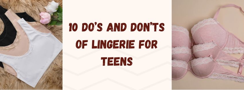 10 Do’s and Don’ts of Lingerie for Teens