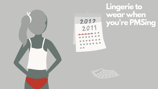 Lingerie to wear when you’re PMSing