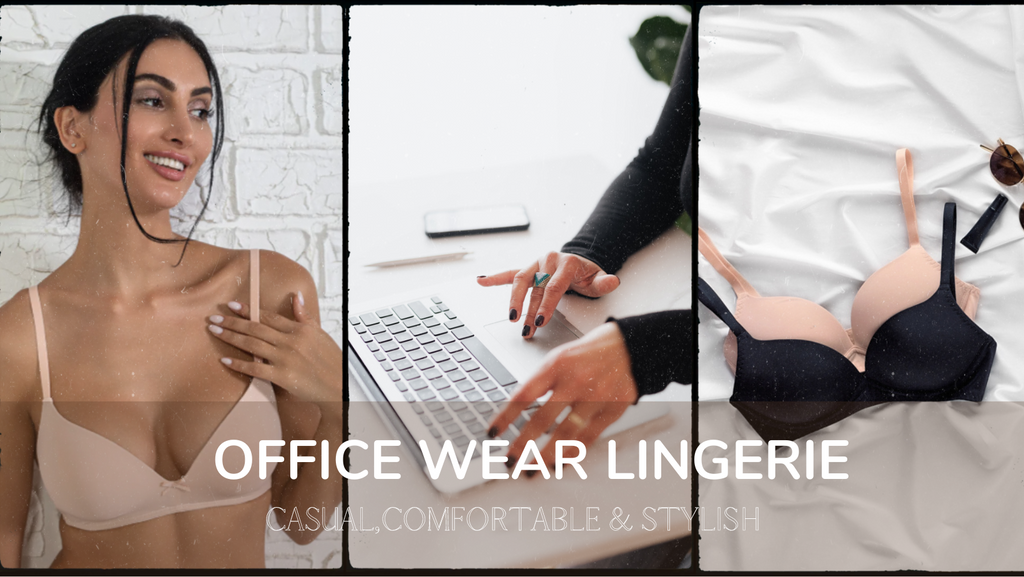 Office wear lingerie: Casual, Comfortable & Stylish