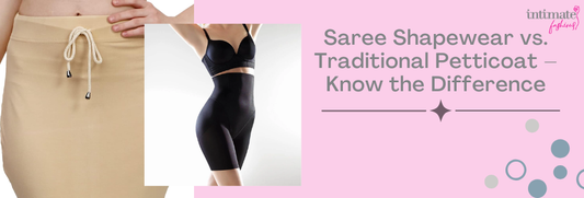 Saree Shapewear vs. Traditional Petticoat: Know the Difference, Fit, Comfort, and Styling Tips