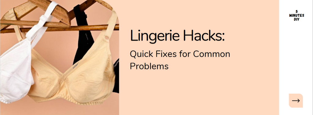 Lingerie Hacks: Quick Fixes for Common Problems