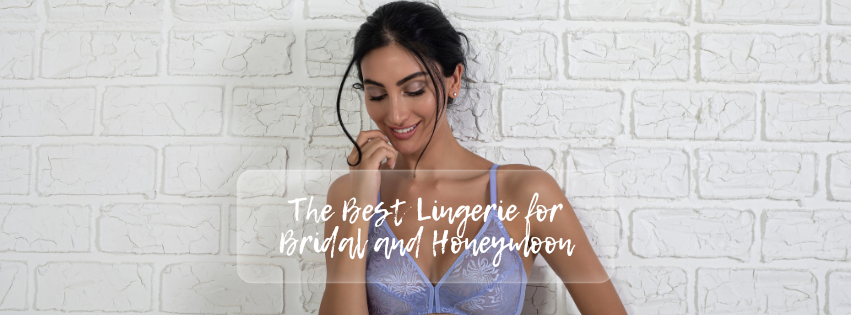 The Best Lingerie for Bridal and Honeymoon