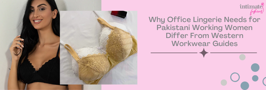 Why Office Lingerie Needs for Pakistani Working Women Differ From Western Workwear Guides