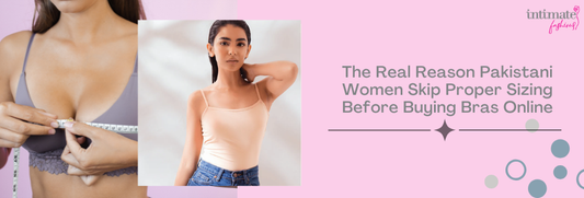 he Real Reason Pakistani Women Skip Proper Sizing Before Buying Bras Online