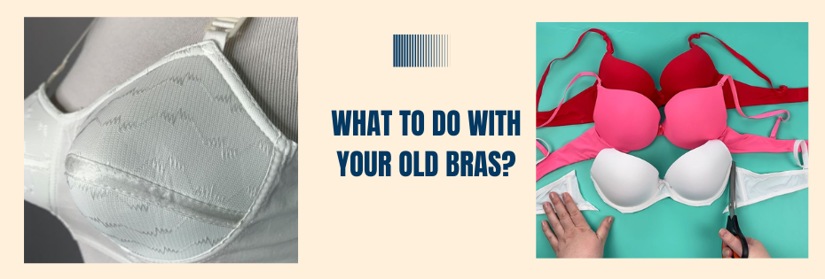 What to Do With Old Bras: Recycle, Donate, or Reuse – Intimate Fashions