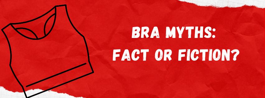 Bra Myths: Fact or Fiction?