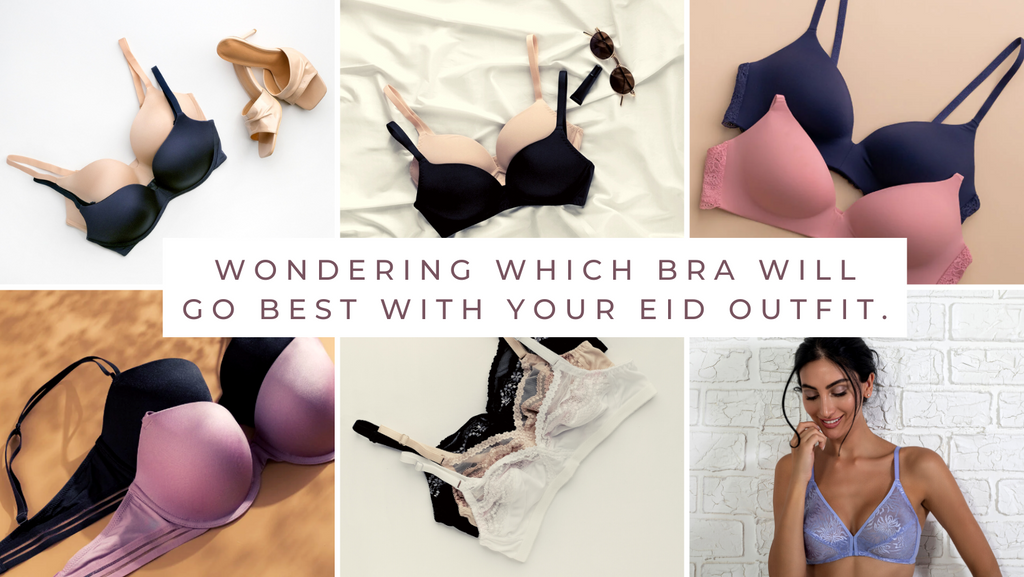 Wondering Which Bra Will Go Best With Your Eid Outfit?